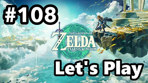 [Blind] Let's Play | Zelda - Tears of the Kingdom - Part 108