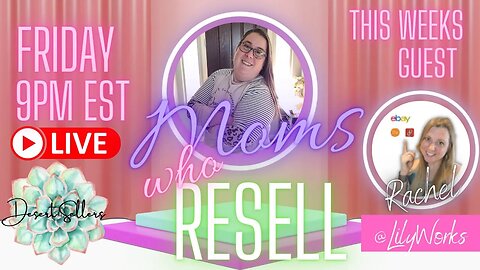 Moms Who Resell -Ep 9 - A Place for Reselling Moms to Connect! Special Guest: Rachel from @LilyWorks