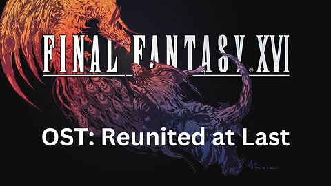 Final Fantasy 16 OST 186: Reunited At Last
