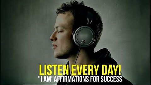 LISTEN EVERY DAY! "I AM" Affirmations For Success