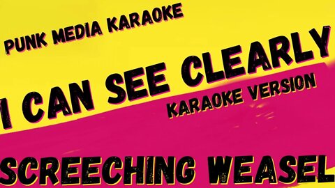 SCREECHING WEASEL ✴ I CAN SEE CLEARLY ✴ KARAOKE INSTRUMENTAL ✴ PMK