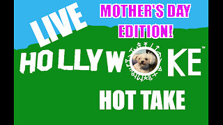 Hollywoke Hot Take Live! Sunday at 7pm! Mother's Day Mother-of-All-Lists!