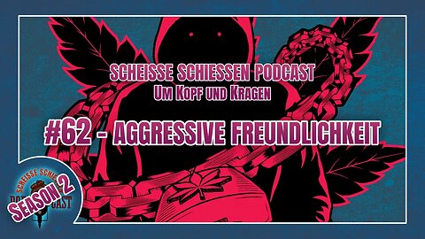 Scheisse Schiessen Pocast #62 - Aggressive Freundlichkeit