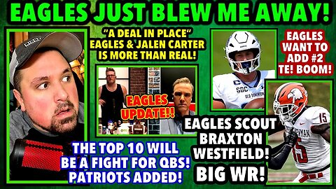EAGLES “DEAL IN PLACE”! JALEN CARTER IS MORE THAN REAL! EAGLES SCOUT BIG WR! TOP 10 FIGHT FOR QB’s!