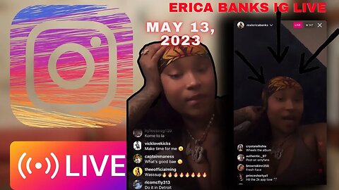REAL ERICA BANKS IG LIVE: Erica Talks Being Single And Whats She’s Been Up To (13/05/23)