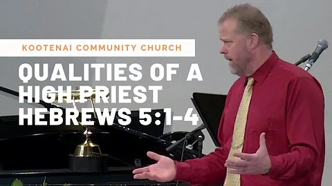 Qualities of a High Priest (Hebrews 5:1-4)