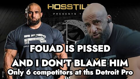 FOUAD IS PISSED-I DON'T BLAME HIM-ONLY 6 COMPETITORS IN DETROIT PRO