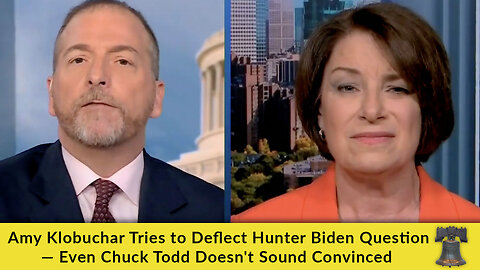 Amy Klobuchar Tries to Deflect Hunter Biden Question — Even Chuck Todd Doesn't Sound Convinced