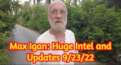 Max Igan: Huge Intel and Updates 9/23/22