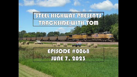 Trackside with Tom Live Episode 0068 #SteelHighway - June 7, 2023