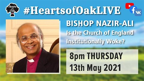 Is the Church of England Institutionally Woke with Bishop Michael Nazir-Ali 13.5.21