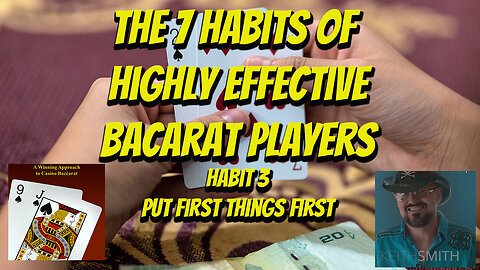 The 7 Habits of Highly Effective Baccarat Players Habit 3 Put First Things First