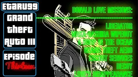 Grand Theft Auto III [E13] Donald Love Missions
