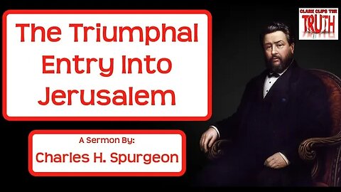 The Triumphal Entry Into Jerusalem | Matthew 21:5 | C H Spurgeon Sermons | Audio