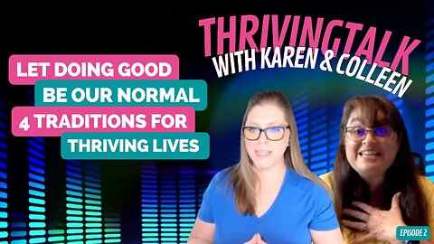 Let Doing Good Be Our Normal—4 Traditions For Thriving Lives