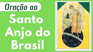 Oração ao Santo Anjo do Brasil (30/08/2023)