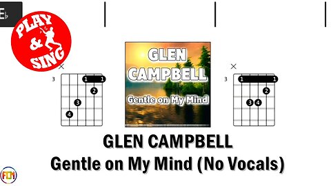 GLEN CAMPBELL Gentle on My Mind FCN GUITAR CHORDS & LYRICS NO VOCALS