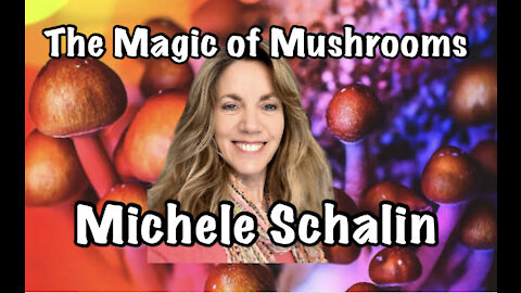 The Magic of Mushrooms-Wellness Benefits w/Michele Schalin