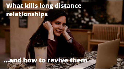 What kills long distance relationships