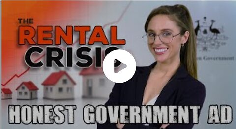 Honest Government Ad | the Rental & Housing Crisis