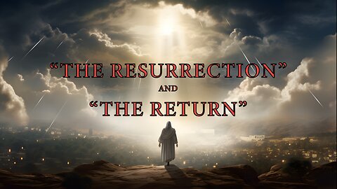 The Resurrection and The Return, Week 3