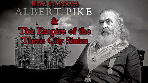 War Castles: Albert Pike & The Empire of the Three City States