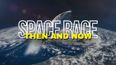 The Space Race: Then and Now