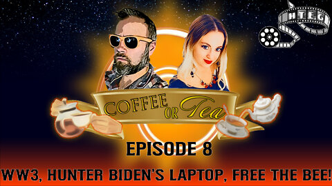 Coffee Or Tea Episode 8: WW3, Hunter Biden, FREE THE BEE!