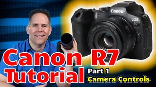 Canon R7 Tutorial Training Overview Set Up - Part 1 - Made for Beginners