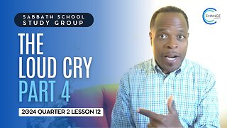 The Loud Cry (Revelation 18) Sabbath School Lesson Study Group w/ Chris Bailey III