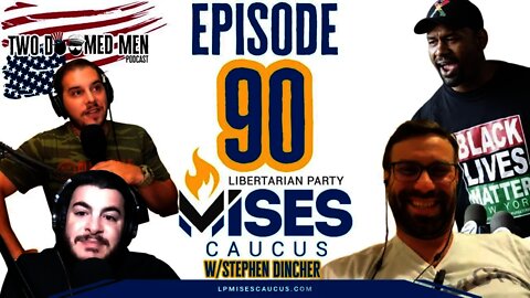 Episode 90 "Libertarian Party Mises Caucus" w/Steve Dincher