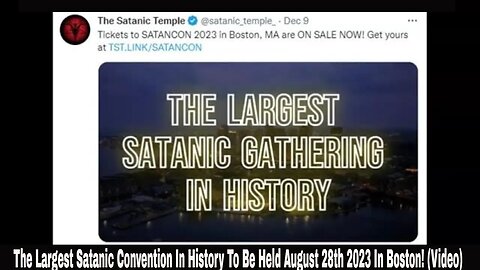 The Largest Satanic Convention In History To Be Held August 28th 2023 In Boston! (Video)