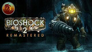 BioShock 2 Remastered | She Is So Mad At Me | Part 11