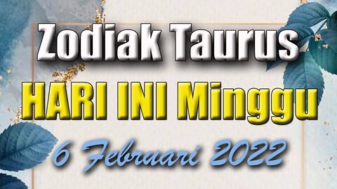 Ramalan Zodiak Taurus Hari Ini Minggu 6 Februari 2022 Asmara Karir Usaha Bisnis Kamu!