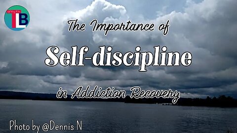 THE IMPORTANCE OF SELF-DISCIPLINE IN ADDICTION RECOVERY