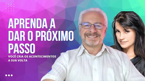 🟢 VOCÊ CRIA OS ACONTECIMENTOS A SUA VOLTA | APRENDA A DAR O PRÓXIMO PASSO