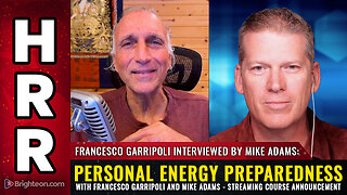 Personal Energy Preparedness with Francesco Garripoli and Mike Adams...