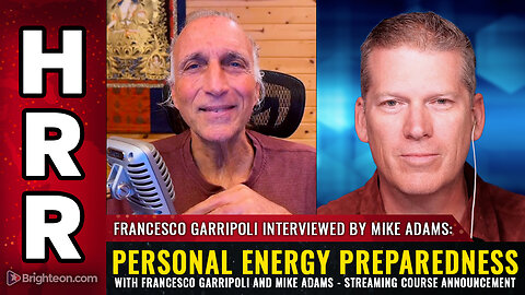 Personal Energy Preparedness with Francesco Garripoli and Mike Adams...