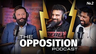 The Opposition Podcast Episode 2