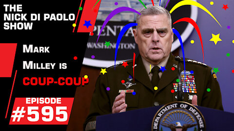 Mark Milley is "Coup-Coup" | Nick Di Paolo Show #595