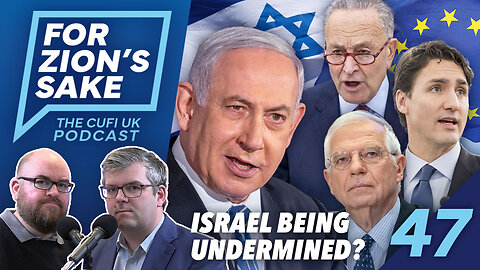 EP47 For Zion's Sake Podcast - How Israel Is Being Undermined By Its Allies