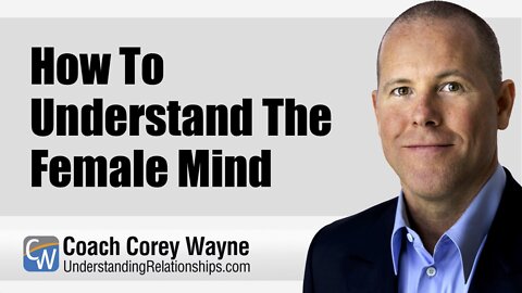 How To Understand The Female Mind