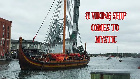 The day a Viking Ship came to Mystic