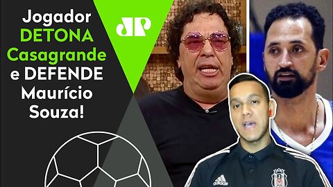"Se te chamam de CHEIRADOR, você..." Jogador DETONA Casagrande e DEFENDE Maurício Souza em POLÊMICA!
