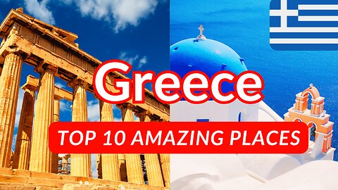 Top 10 Best Places Everybody Should Visit in Greece 2024