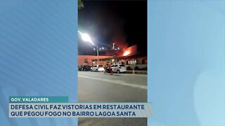 Gov. Valadares: Defesa Civil faz vistorias em Restaurante que pegou fogo no Bairro Lagoa Santa.