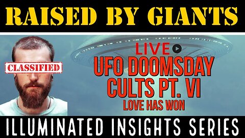 Illuminated Insights - UFO Doomsday Cults Pt. 6 - Love Has Won