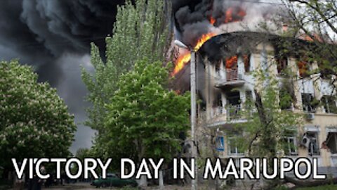 Roses Have Thorns (Part 7) Victory Day in Mariupol