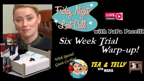 Friday Night Last Call - Six Week Trial Warp-up! Amber Heard