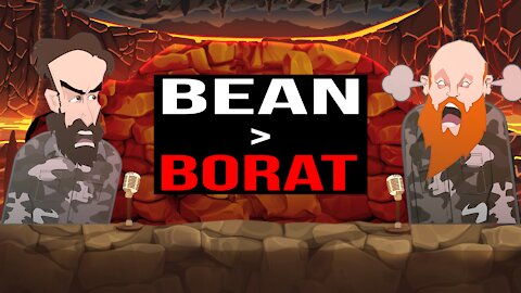 BEAN IS GREATER THAN BORAT ||BUER BITS||